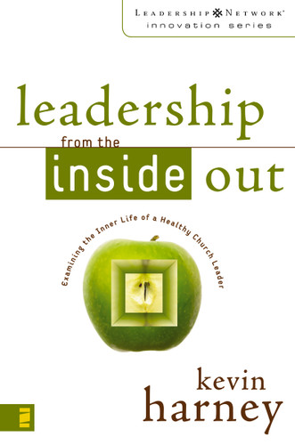 Leadership from the Inside Out: Examining the Inner Life of a Healthy Church Leader (Leadership Network Innovation Series) book cover by Kevin G. Harney