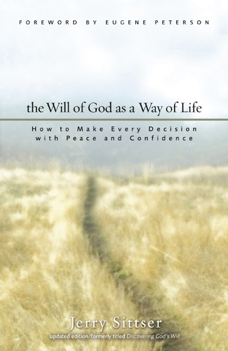 The Will of God as a Way of Life: How to Make Every Decision with Peace and Confidence book cover by Jerry L. Sittser