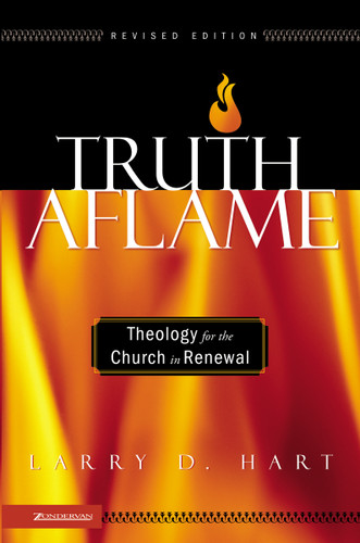 Truth Aflame: Theology for the Church in Renewal book cover by Larry D. Hart
