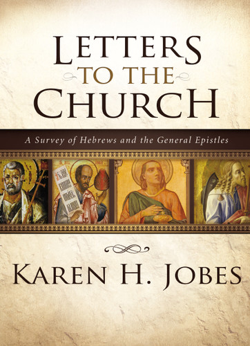 Letters to the Church: A Survey of Hebrews and the General Epistles book cover by Karen H. Jobes