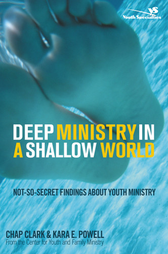 Deep Ministry in a Shallow World: Not-So-Secret Findings about Youth Ministry book cover by Chap Clark, Kara Powell