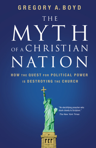 The Myth of a Christian Nation: How the Quest for Political Power Is Destroying the Church book cover by Gregory A. Boyd