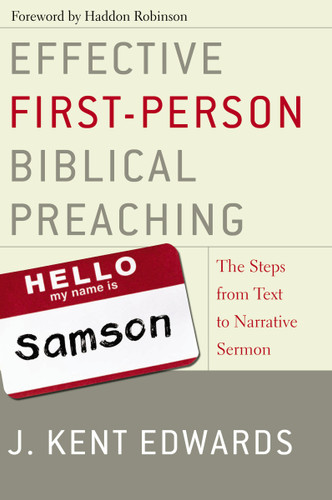 Effective First-Person Biblical Preaching: The Steps from Text to Narrative Sermon book cover by J. Kent Edwards