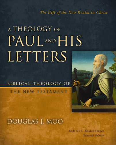 A Theology of Paul and His Letters: The Gift of the New Realm in Christ (Biblical Theology of the New Testament Series) book cover by Douglas  J. Moo