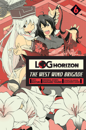 Log Horizon: The West Wind Brigade, Vol. 6 (Log Horizon: The West Wind Brigade #6) book cover by Mamare Touno