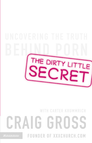 The Dirty Little Secret: Uncovering the Truth Behind Porn book cover by Craig Gross