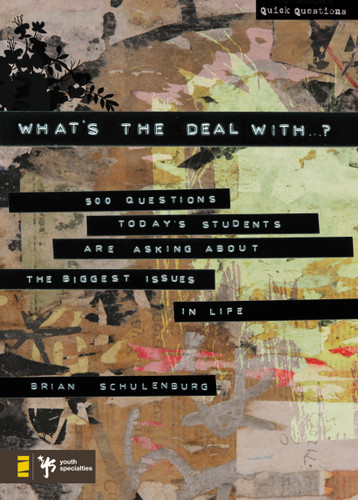 What's the Deal With …?: 500 Questions Today's Students Are Asking about the Biggest Issues in Life (Quick Questions) book cover by Brian Schulenburg