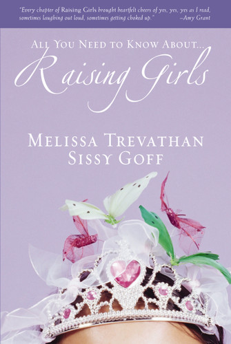 Raising Girls: Learn How to Encourage, Challenge, and Inspire Your Daughter to Discover Who God Is Calling Her to Be book cover by Melissa Trevathan, Helen Stitt Goff