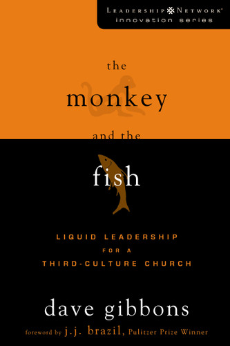 The Monkey and the Fish: Liquid Leadership for a Third-Culture Church (Leadership Network Innovation Series) book cover by Dave Gibbons