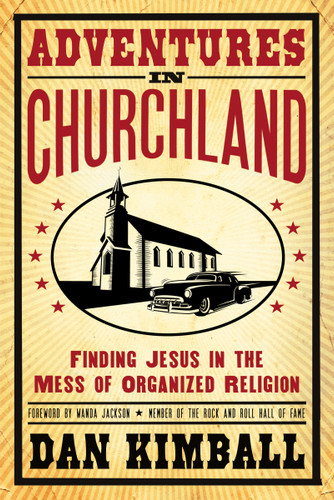 Adventures in Churchland: Finding Jesus in the Mess of Organized Religion book cover by Dan Kimball