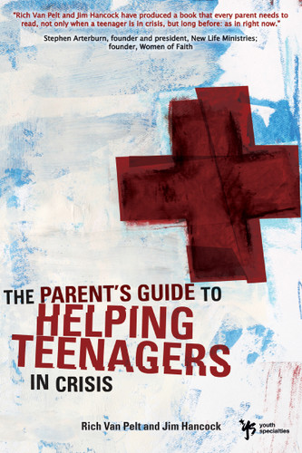 The Parent's Guide to Helping Teenagers in Crisis book cover by Rich Van Pelt, Jim Hancock