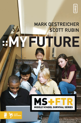 My Future (Middle School Survival Series) book cover by Mark Oestreicher, Scott Rubin
