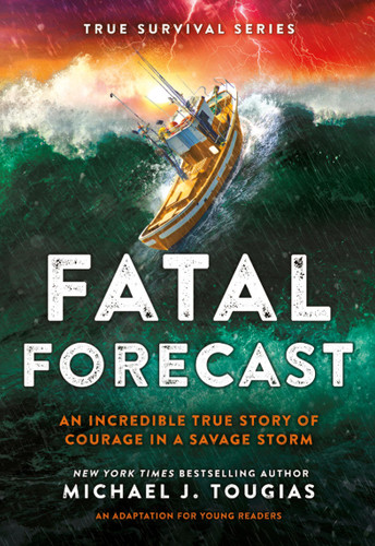 Fatal Forecast: An Incredible True Story of Courage In a Savage Storm (True Survival Series #2) book cover by Michael J. Tougias