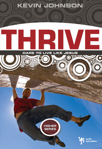 Thrive: Dare to Live Like Jesus (Higher Series) book cover by Kevin Johnson