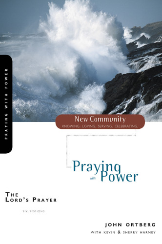 The Lord's Prayer: Praying with Power (New Community Bible Study Series) book cover by John Ortberg