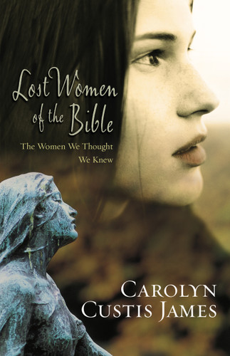 Lost Women of the Bible: The Women We Thought We Knew book cover by Carolyn Custis James