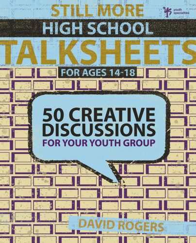 Still More High School Talksheets: 50 Creative Discussions for Your Youth Group (TalkSheets) book cover by David W. Rogers