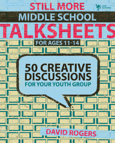 Still More Middle School Talksheets: 50 Creative Discussions for Your Youth Group (TalkSheets) book cover by David W. Rogers