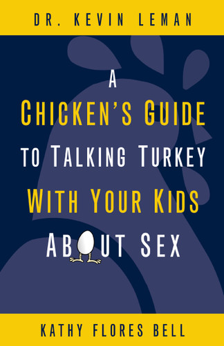 A Chicken's Guide to Talking Turkey with Your Kids About Sex: Honest Advice for Parents on How to Have “The Talk” book cover by Kevin Leman, Kathy Flores Bell