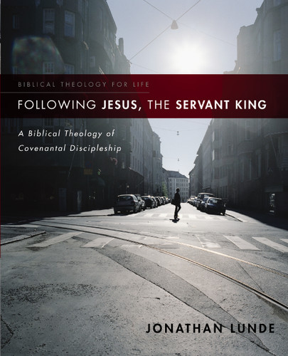Following Jesus, the Servant King: A Biblical Theology of Covenantal Discipleship (Biblical Theology for Life) book cover by Jonathan Lunde