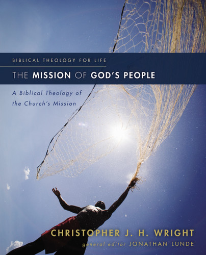 The Mission of God's People: A Biblical Theology of the Church’s Mission (Biblical Theology for Life) book cover by Christopher J. H. Wright