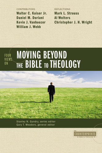 Four Views on Moving Beyond the Bible to Theology (Counterpoints: Bible and Theology) book cover by Zondervan