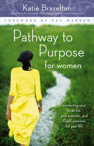 Pathway to Purpose for Women: Connecting Your To-Do List, Your Passions, and God’s Purposes for Your Life book cover by Katie Brazelton