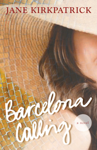 Barcelona Calling: A Novel book cover by Jane Kirkpatrick