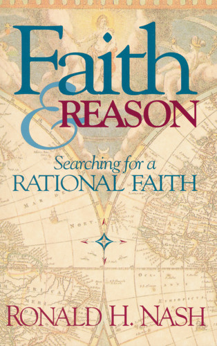 Faith and Reason: Searching for a Rational Faith book cover by Ronald H. Nash