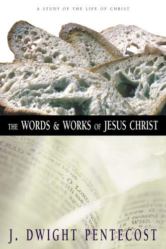 The Words and Works of Jesus Christ: A Study of the Life of Christ book cover by J. Dwight Pentecost