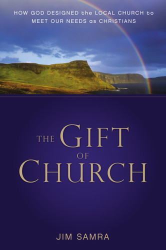 The Gift of Church: How God Designed the Local Church to Meet Our Needs as Christians book cover by James G. Samra