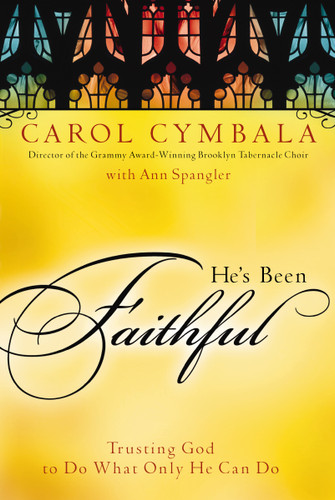 He's Been Faithful: Trusting God to Do What Only He Can Do book cover by Carol Cymbala