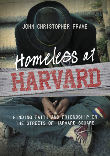 Homeless at Harvard: Finding Faith and Friendship on the Streets of Harvard Square book cover by John Christopher Frame