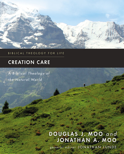 Creation Care: A Biblical Theology of the Natural World (Biblical Theology for Life) book cover by Douglas  J. Moo, Jonathan A.  Moo