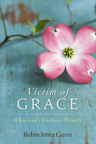 Victim of Grace: When God’s Goodness Prevails book cover by Robin Jones Gunn