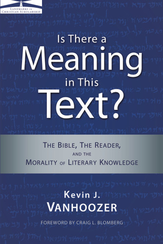 Is There a Meaning in This Text?: The Bible, the Reader, and the Morality of Literary Knowledge book cover by Kevin J. Vanhoozer