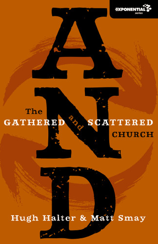 And: The Gathered and Scattered Church (Exponential Series) book cover by Hugh Halter, Matt Smay