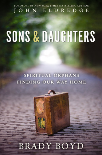 Sons and Daughters: Spiritual orphans finding our way home book cover by Brady Boyd