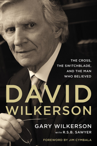 David Wilkerson: The Cross, the Switchblade, and the Man Who Believed book cover by Gary Wilkerson