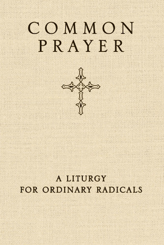 Common Prayer: A Liturgy for Ordinary Radicals book cover by Shane Claiborne, Jonathan Wilson-Hartgrove, Enuma Okoro