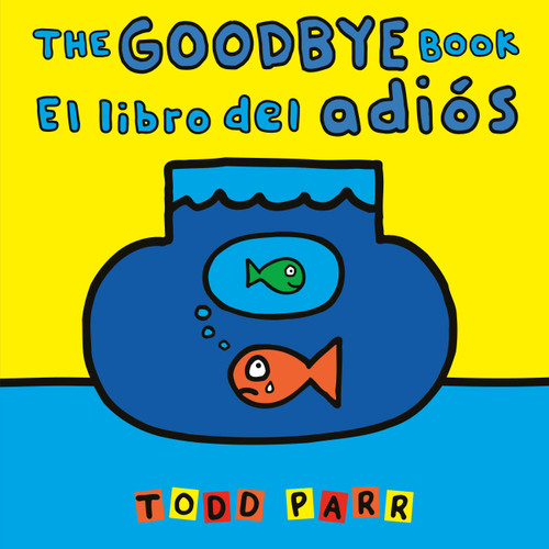 The Goodbye Book / El libro del adiós book cover by Todd Parr