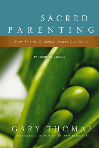 Sacred Parenting Bible Study Participant's Guide: How Raising Children Shapes Our Souls book cover by Gary  Thomas