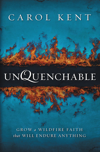 Unquenchable: Grow a Wildfire Faith that Will Endure Anything book cover by Carol Kent