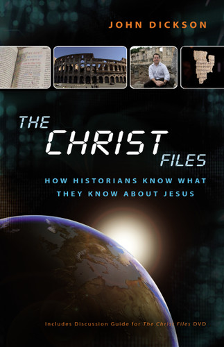 The Christ Files: How Historians Know What They Know about Jesus book cover by John Dickson