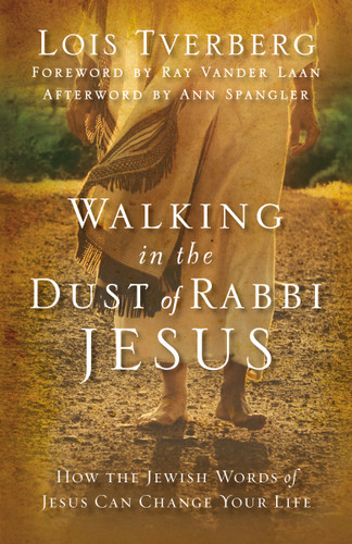 Walking in the Dust of Rabbi Jesus: How the Jewish Words of Jesus Can Change Your Life book cover by Lois Tverberg
