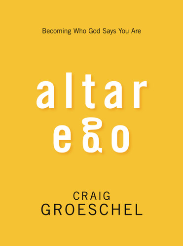 Altar Ego: Becoming Who God Says You Are book cover by Craig Groeschel