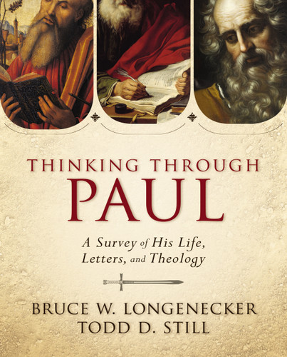 Thinking through Paul: A Survey of His Life, Letters, and Theology book cover by Bruce W. Longenecker, Todd D. Still