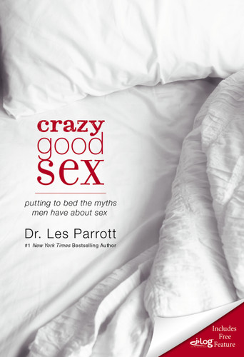 Crazy Good Sex: Putting to Bed the Myths Men Have about Sex book cover by Les Parrott
