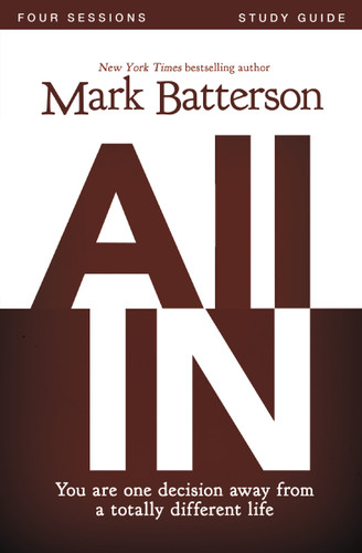 All In Bible Study Guide: You Are One Decision Away From a Totally Different Life book cover by Mark Batterson, Kevin & Sherry Harney