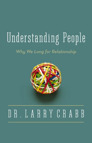 Understanding People: Why We Long for Relationship book cover by Larry Crabb
